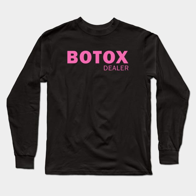 Botox Dealer Long Sleeve T-Shirt by valentinahramov